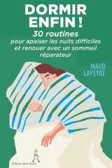 DORMIR, ENFIN !: 30 routines pour apaiser les nuits difficiles et renouer avec un sommeil réparateur (French Edition) cover image