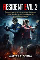 RESIDENT EVIL 2: Guides étape par étape, solutions d'énigmes, chemins infinis de munitions et secrets de complétion à 100 % (French Edition) cover image