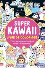 Super Kawaii - Livre de coloriage - Créez votre monde coloré rempli de tendresse cover image