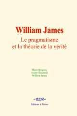 William James : Le pragmatisme et la théorie de la vérité (French Edition) cover image