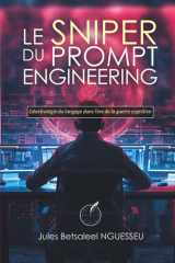 Le Sniper du prompt engineering: Géostratégie du langage dans l’ère de la guerre cognitive (French Edition) cover image