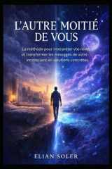 L’Autre Moitié de Vous: La méthode pour interpréter vos rêves et transformer les messages de votre inconscient en solutions concrètes. (French Edition) cover image