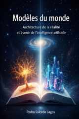 Modèles du monde. Architecture de la réalité et avenir de l'intelligence artificielle, (Ciencias) (French Edition) cover image