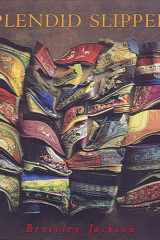Splendid Slippers A Thousand Years of an Erotic Tradition cover image