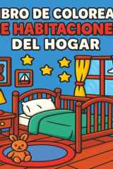 Libro de Colorear de Habitaciones del Hogar: Colorea sala, cocina, dormitorio y más – diversión creativa en casa (Spanish Edition) cover image