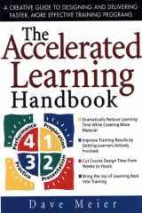 The Accelerated Learning Handbook: A Creative Guide to Designing and Delivering Faster, More Effective Training Programs cover image