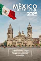 Guía de viajes de México 2025: Explora ciudades, cultura, gastronomía y maravillas ocultas con confianza y profundidad (Spanish Edition) cover image