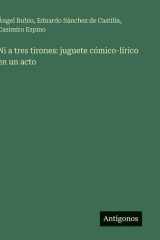 Ni a tres tirones: juguete cómico-lírico en un acto (Spanish Edition) cover image