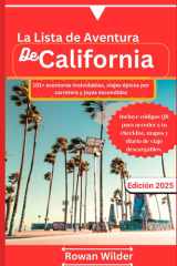 La Lista de Aventura de California (2025): 101+ aventuras inolvidables, viajes épicos por carretera y joyas escondidas (Spanish Edition) cover image