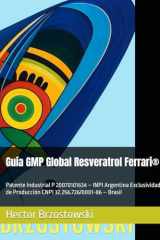 Guía GMP Global Resveratrol Ferrari®: Patente Industrial P 20070101634 – INPI Argentina Exclusividad de Producción CNPJ 32.256.726/0001-86 – Brasil (Moléculas Ferrari) (Spanish Edition) cover image