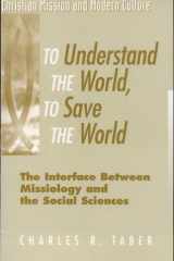 To Understand the World, To Save the World The Interface Between Missiology and the Social Sciences cover image