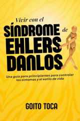 Vivir con el síndrome de Ehlers Danlos: Una guía para principiantes para controlar los síntomas y el estilo de vida (Spanish Edition) cover image