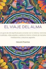 Viaje del Alma: Un encuentro con las memorias de tu alma, vidas pasadas y sabiduría interior, a través de mandalas y prácticas sagradas. (Spanish Edition) cover image