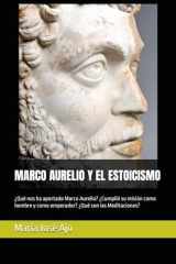 MARCO AURELIO Y EL ESTOCISMO: ¿Qué nos ha aportado Marco Aurelio? ¿Cumplió su misión como hombre y como emperador? ¿Qué son las Meditaciones? (Spanish Edition) cover image