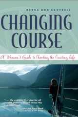 Changing Course A Woman's Guide to Choosing the Cruising Life cover image