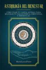 Astrología del Bienestar: Cómo usar tu carta astral para mejor tu salud física, emocional y espiritual (Spanish Edition) cover image
