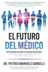 El futuro del médico un plan para preparar tu carrera profesional y para líderes del sector salud que guían la evolución de la medicina con IA y robótica cover image