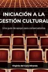 Iniciación a la gestión cultural: Una guía de apoyo para conservatorios (Spanish Edition) cover image