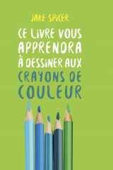 Ce livre vous apprendra à dessiner aux crayons de couleurs cover image