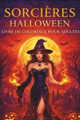 Sorcières Halloween – Livre de Coloriage pour Adultes: Illustrations gothiques élégantes à colorier. Ambiance mystique, magie et pleine lune. Un livre ... amateurs d’Halloween. (French Edition) cover image
