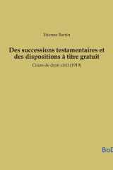 Des successions testamentaires et des dispositions à titre gratuit - Cours de droit civil (1919) cover image