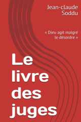 Le livre des juges: « Dieu agit malgré le désordre » (French Edition) cover image