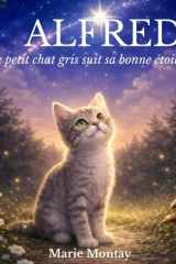 Alfred le petit chat gris suit sa bonne étoile (French Edition) cover image