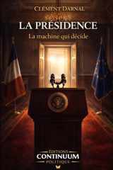 La Présidence - La machine qui décide cover image