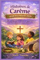 Histoires de Carême pour les enfants 2026 - Des leçons chrétiennes simples qui nourrissent la foi, l'amour et les bons choix cover image