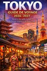 TOKYO GUIDE DE VOYAGE 2026-2027: Découvrez des ruelles cachées, des horizons vertigineux et une histoire vivante (French Edition) cover image