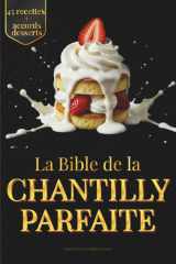 La Bible de la Chantilly - Techniques essentielles, 45 recettes détaillées et accords desserts pour maîtriser la chantilly parfaite cover image