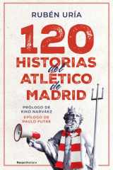 120 Historias Del Atlético de Madrid / 120 Moments in Atlético de Madrid's History cover image