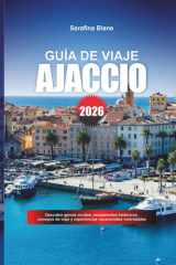 GUÍA DE VIAJE AJACCIO 2026: Descubre gemas ocultas, monumentos históricos, consejos de viaje y experiencias vacacionales inolvidables (Spanish Edition) cover image
