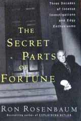 The Secret Parts of Fortune: Three Decades of Intense Investigations and Edgy Enthusiasms cover image