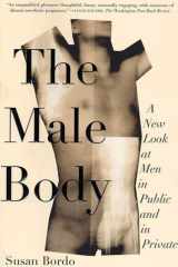 The Male Body A New Look at Men in Public and in Private cover image