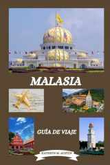 GUÍA DE VIAJES DE MALASIA 2026: Descubriendo los principales destinos de Malasia, su historia, joyas ocultas, la mejor época para visitar, senderismo y experiencias tradicionales. (Spanish Edition) cover image