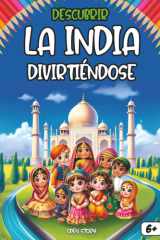 Descubrir La India divirtiéndose: Un viaje educativo e interactivo para niños: descubre la cultura, historia, comida, personajes famosos, paisajes y ... y dibujos para colorear. (Spanish Edition) cover image