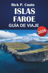 ISLAS FAROE GUÍA DE VIAJE 2026: Explore la naturaleza, la cultura, las atracciones imperdibles y la aventura: un itinerario completo y conocimientos ... su viaje a las Islas Feroe (Spanish Edition) cover image