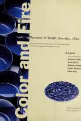 Color and Fire: Defining Moments in Studio Ceramics, 1950-2000 cover image