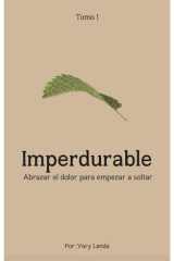 Imperdurable: Abrazar el dolor para empezar a soltar (Spanish Edition) cover image