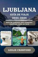 LJUBLJANA GUÍA DE VIAJE 2025-2026: Guía de Ljubljana para expertos: explórate como un local (Spanish Edition) cover image