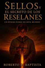 SELLOS Y EL SECRETO DE LOS RESELANES: Un poder fuera de este mundo (Libro de fantasía épica, Medieval, Acción y aventura) (Spanish Edition) cover image