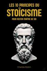 Les 10 principes du Stoïcisme pour rester maître de soi (French Edition) cover image