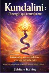 Kundalini : l’énergie qui transforme: Comprendre, activer, stabiliser — avec une méthode claire (French Edition) cover image