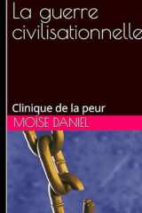La guerre civilisationnelle: Clinique de la peur (Trilogie de l’Aliénation post‑coloniale) (French Edition) cover image