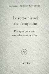 La reconquête intérieure de l'empathe: Pratiques pour une empathie sans sacrifice (SE RECONSTRUIRE) (French Edition) cover image