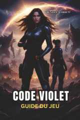 GUIDE DU JEU CODE VIOLET: Un guide complet pour maîtriser des missions, débloquer des secrets et naviguer dans l'univers de survie horrifique (French Edition) cover image