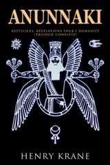 ANUNNAKI: Reptiliens, révélations pour l'humanité (Trilogie Complète) (Série Anunnaki) (French Edition) cover image