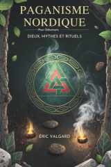 Paganisme Nordique Pour Débutants: Dieux, Mythes Et Rituels (French Edition) cover image