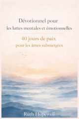 Dévotionnel pour les luttes mentales et émotionnelles: 40 jours de paix pour les âmes submergées (French Edition) cover image